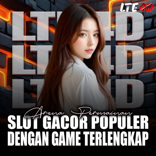 LTE4D : Arena Permainan Slot Gacor Populer Dengan Game Terlengkap